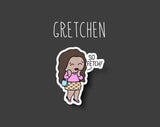 Gretchen So Fetch Sticker Created By Shine Sticker
