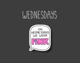 On Wednesdays We Wear Pink Sticker By Shine Studio